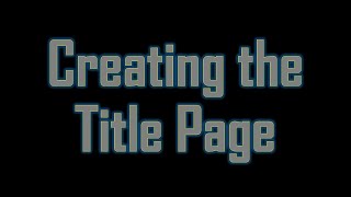 6 Creating the Title Page [upl. by Ettedo]