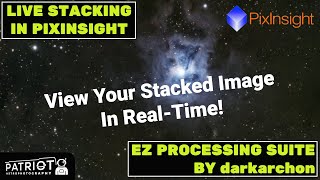 Creating Live Stacks While Imaging with EZ Processing Suite and PixInsight [upl. by Lyrad]