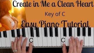 Create In Me A Clean Heart Keith Green Key of CEASY Piano Tutorial [upl. by Ellata]