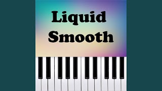 Liquid Smooth Piano Version [upl. by Fuld87]