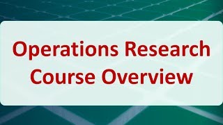 Operations Research 01 Operations Research Course Overview [upl. by Nonek]