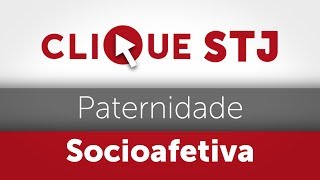 Clique STJ  Paternidade Socioafetiva 05102018 [upl. by Fisch392]