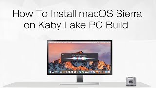 How to Install macOS Sierra on Kaby Lake PC Build  Hackintosh  Step By Step [upl. by Ricardo345]