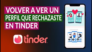 Cómo Volver a Ver el Perfil de Alguien que Rechazaste o Descartaste en Tinder  Muy Fácil [upl. by Anisah]