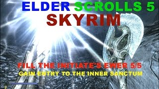 ELDER SCROLLS 5 SKYRIM FILL THE INITIATES EWER 5 5 GAIN ENTRY TO THE INNER SANCTUM [upl. by Ching552]