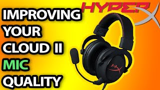 How To Improve Your HyperX Cloud II Headsets Mic [upl. by Inal739]