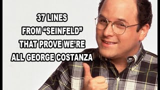 37 Lines From quotSeinfeldquot That Prove Were All George Costanza [upl. by Westlund]