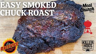 Super EASY Smoked Chuck Roast on the Weber Kettle DELICIOUS Meat Church and Killer Hogs Rubs [upl. by Burrill]