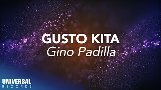 Gino Padilla  Gusto Kita Official Lyric Video [upl. by Ynomrah691]