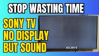 How To Fix SONY TV No Picture But Sound is Good  No display but sound on SONY TV Troubleshooting [upl. by Kimura974]