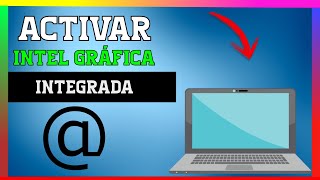 ✅ COMO ACTIVAR la GRAFICA INTEGRADA INTEL [upl. by Sol]