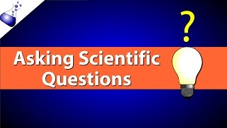 Asking Scientific Questions [upl. by Ennaoj]