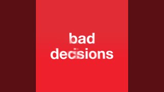 Bad Decisions [upl. by Gnni]