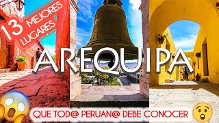 AREQUIPA  13 LUGARES TURÍSTICOS PARA VISITAR TODO lo que DEBES SABER HACER y CONOCER 😲 [upl. by Colvin]