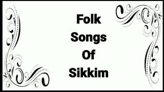 folk songs of Sikkim  folk songs sikkim  sikkim folk songs  project on sikkim folk songs  sikkim [upl. by Joelie]