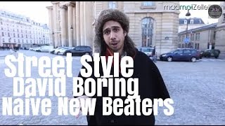 David Boring Naive New Beaters le Street Style [upl. by Yrakcaz]