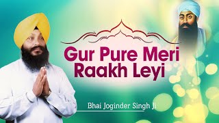 Bhai Ravinder Singh Ji  Gur Pure Meri Raakh Leyi  Shabad Gurbani [upl. by Eanore]