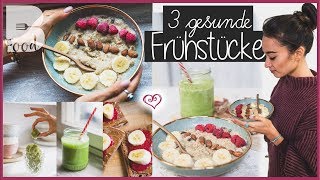 3 gesunde Frühstücksideen ♡ Fit in den Tag ♡ Gesund satt essen [upl. by Noisla]