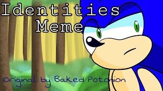 Identities meme 10 Sonic the Hedgehog REUPLOAD [upl. by Ellehcirt]