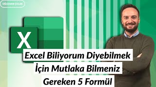 Excel Biliyorum Diyebilmek İçin Mutlaka Bilmeniz Gereken 5 Formül  Oğuzhan ÇOLAK [upl. by Bev]