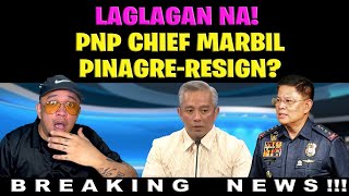 LAGLAGAN NA PNP CHIEF MARBILPINAGRERESIGN [upl. by Lamrej]