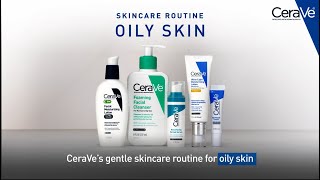 Simple Routine for Oily Skin  CeraVe Skincare [upl. by Ronny]