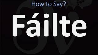 How to Pronounce Fáilte WELCOME  Irish Gaelic Scottish Pronunciation Guide [upl. by Naneek36]