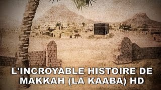 LINCROYABLE HISTOIRE DE LA MECQUE  MAKKAH LA KAABA HD [upl. by Nalyk419]