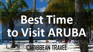 Best Times to Visit Aruba on Vacation [upl. by Fang]