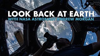 Look Back at Earth with NASA Astronaut Andrew Morgan [upl. by Faustus130]