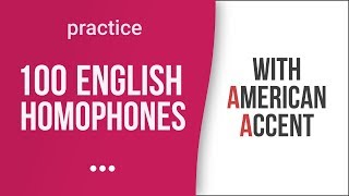 100 English Homophones with American Accent [upl. by Renault488]