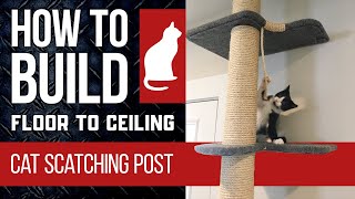 How To Build a Floor to Ceiling NonPermanent Cat Scratching TowerPost DIY HOWTO [upl. by Ellatsirhc888]