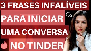 3 Frases Infalíveis Para Iniciar Uma Conversa Com Uma Mulher No Tinder [upl. by Watt]