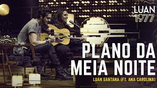 Luan Santana  Plano da Meia Noite ft Ana Carolina DVD 1977 [upl. by Thanos]