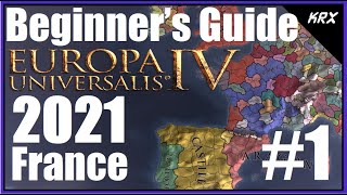 Updated Beginners Guide for Europa Universalis 4  No DLC 2021  Step by Step France  Part 1 [upl. by Edda]