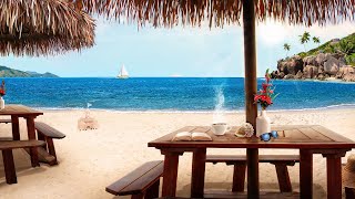 Beach Cafe Ambience tropical music ocean waves amp no worries [upl. by Servais802]