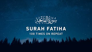 Surah Fatiha  100 Times On Repeat 4K [upl. by Delphina]