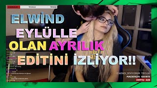 Kaan quotElwindquot Atıcı Elwind 💔 Eylül İzliyor [upl. by Charmine]