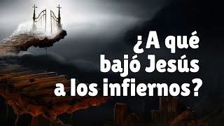 ¿A qué descendió Jesús a los infiernos [upl. by Adnawaj]