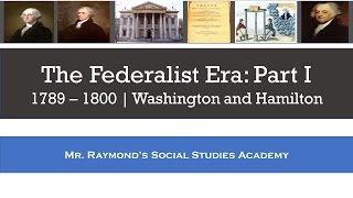 Federalist Era Part I  Washington and Hamilton  1789  1800 [upl. by Ralleigh]