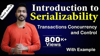 Lec82 Introduction to Serializability  Transactions Concurrency and Control  DBMS [upl. by Nagrom980]