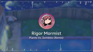 Rigor Mormist • Plants Vs Zombies  Remix [upl. by Ameerahs]