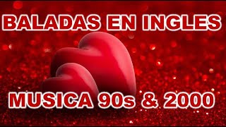 BALADAS EN INGLES ❤ MUSICA ROMANTICA ❤ RETRO MIX 90s amp 2000 [upl. by Redep]