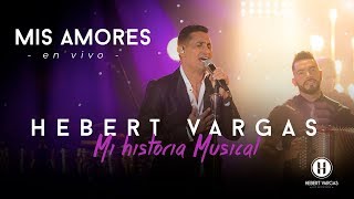 Mis Amores  Hebert Vargas  quotMi Historia Musicalquot [upl. by Allie679]