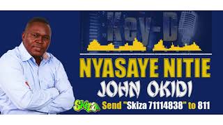 NYASAYE NITIE  JOHN OKIDI SEND quotSKIZA 71114838quot TO 811 [upl. by Dahs]