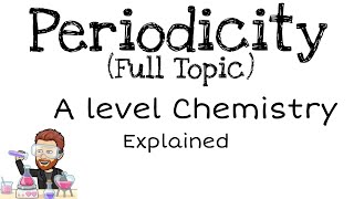 Periodicity  Full Topic  A level Chemistry [upl. by Gnohc235]