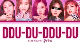 BLACKPINK quotDDUDUDDUDUquot Lyrics 5 Members Ver  You as a member Karaoke [upl. by Goodrich]