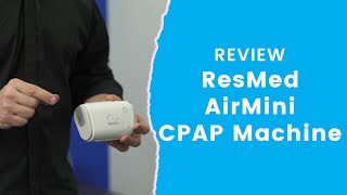 ResMed AirMini CPAP Machine Review [upl. by Bergwall]