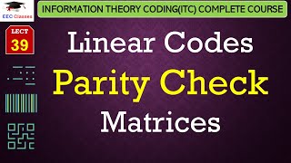 L39 Linear Codes Parity Check Matrices  Information Theory CodingITC Course Lectures [upl. by Tshombe]