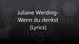 Juliane WerdingWenn du denkst Lyrics [upl. by Nolahs]